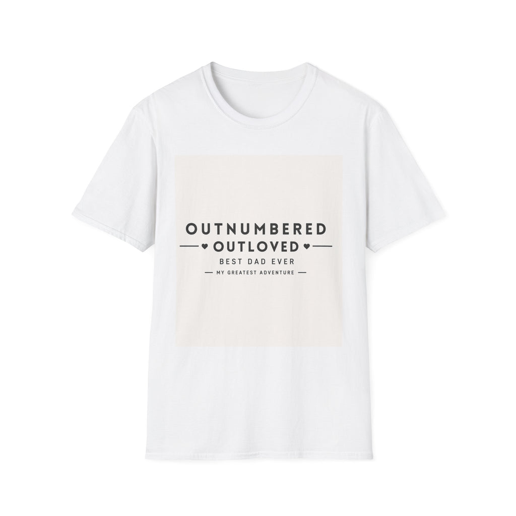 Outnumbered Outloved T-Shirt — 'Best Dad Ever' Family Dad Gift