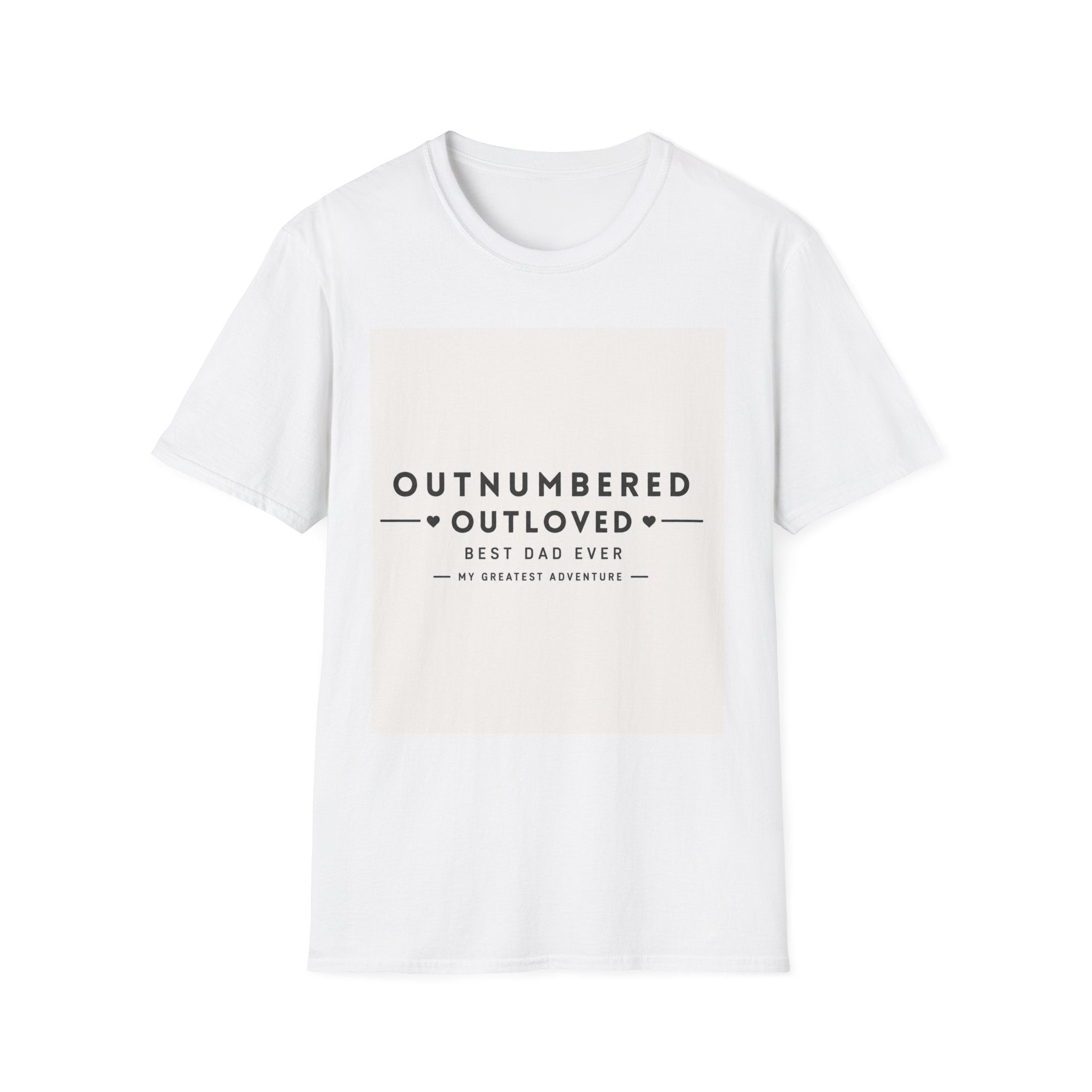 Outnumbered Outloved T-Shirt — 'Best Dad Ever' Family Dad Gift