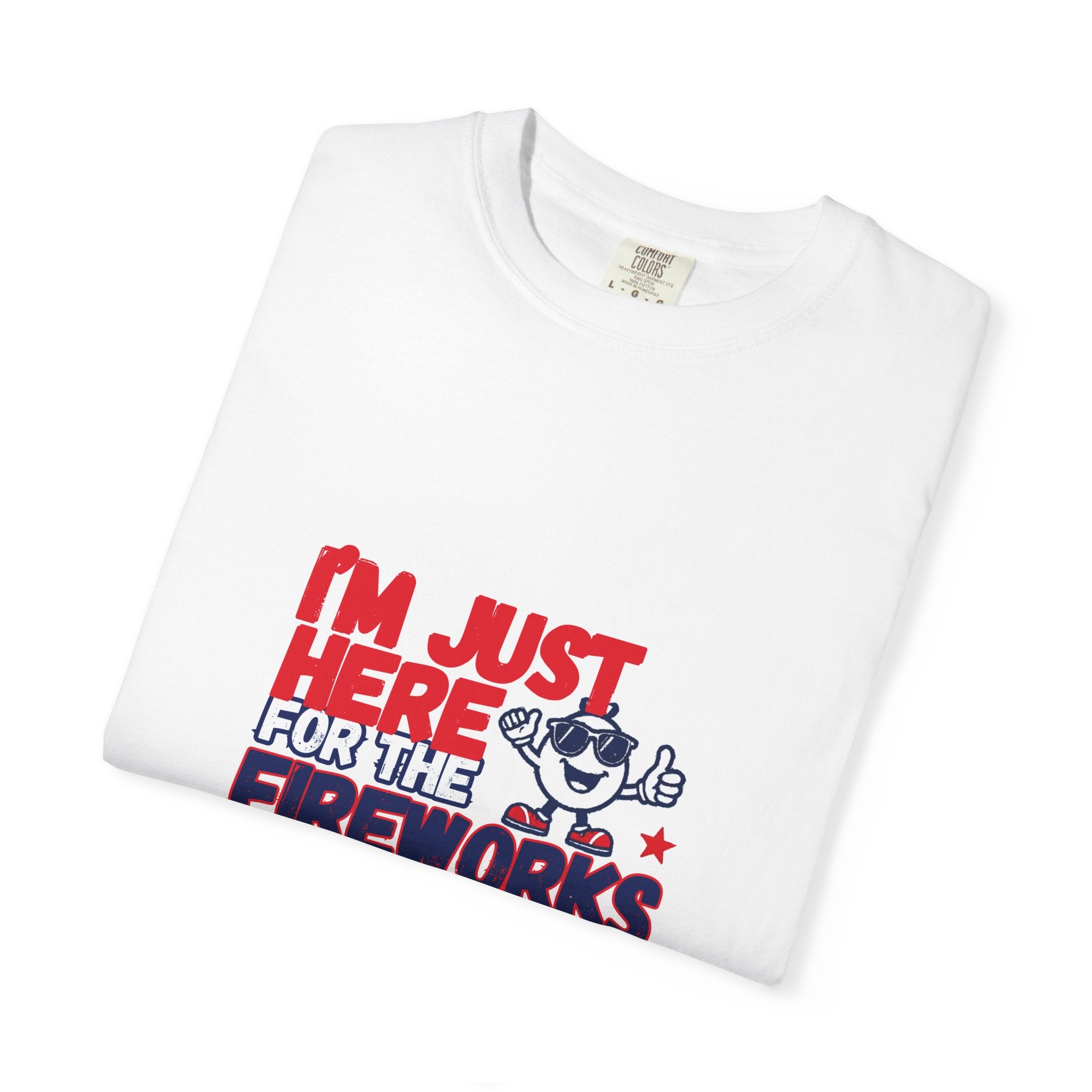 I'm Just Here for the Fireworks & Bad Decisions Funny 4th of July Shirt