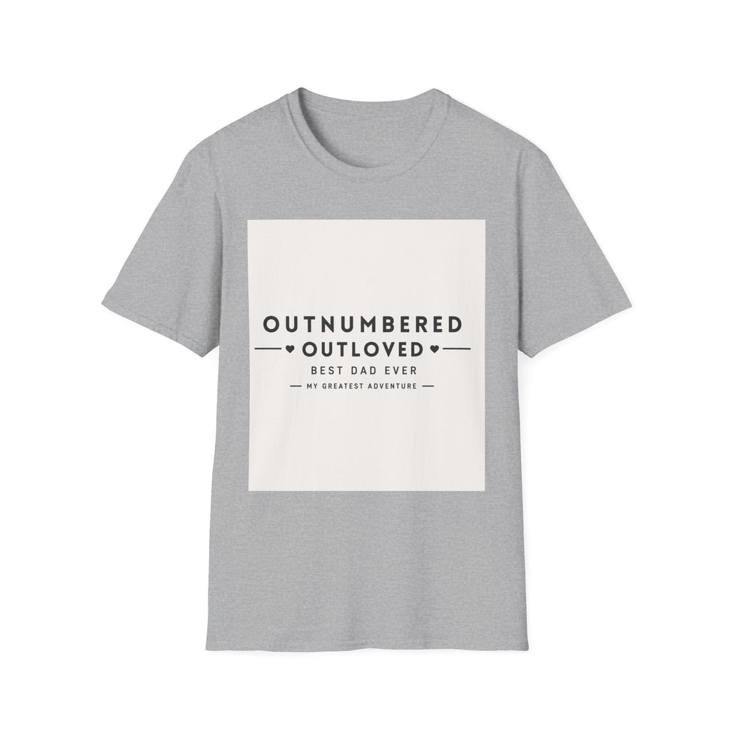 Outnumbered Outloved T-Shirt — 'Best Dad Ever' Family Dad Gift