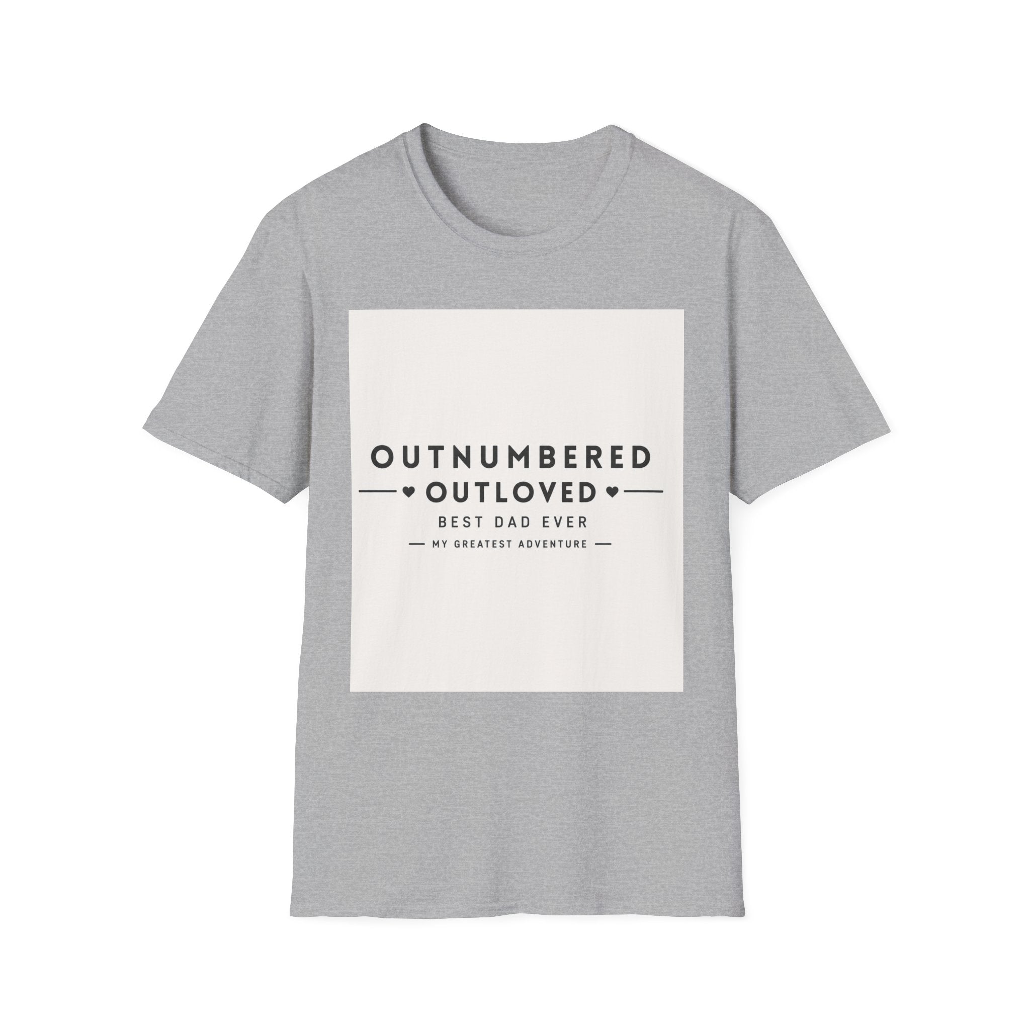 Outnumbered Outloved T-Shirt — 'Best Dad Ever' Family Dad Gift