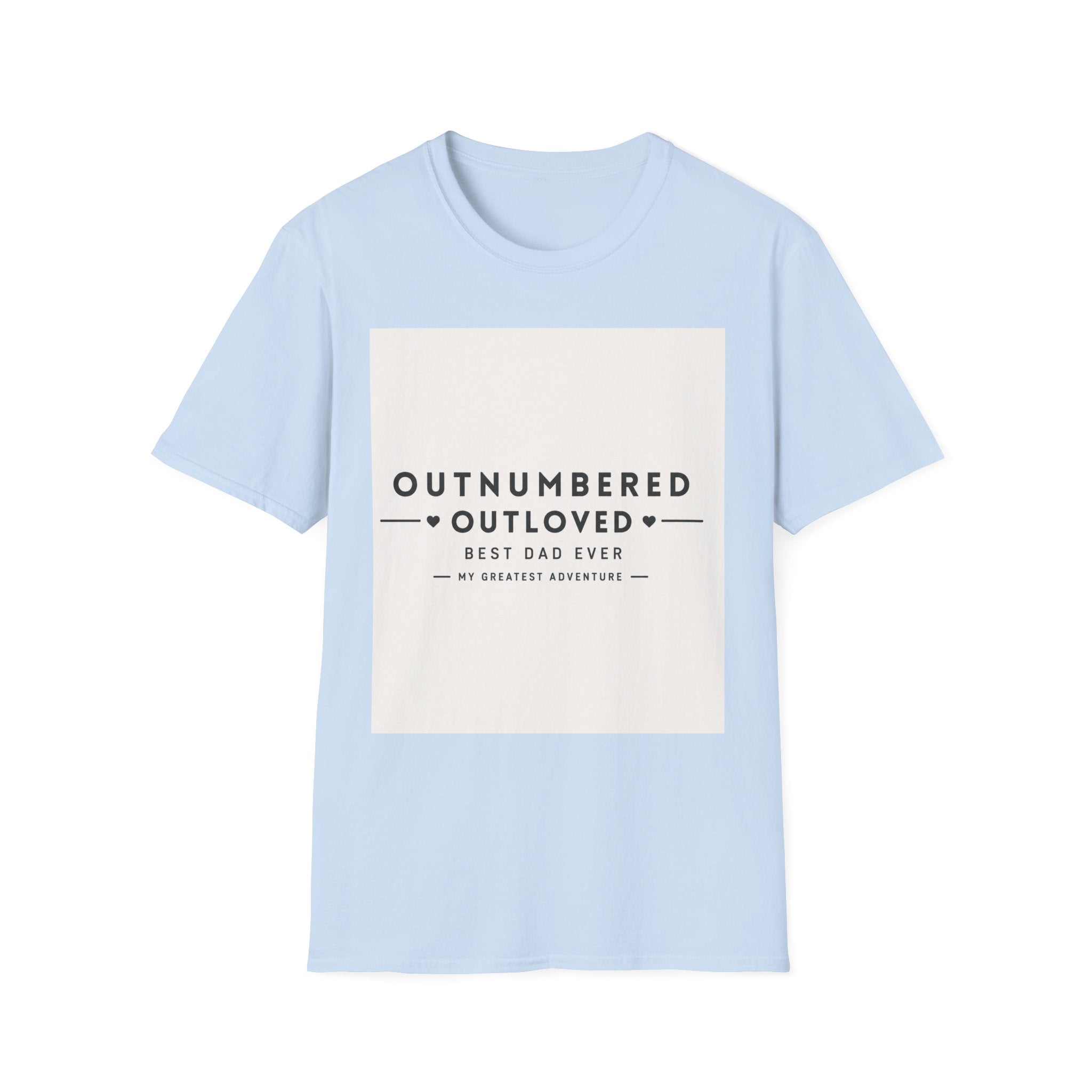 Outnumbered Outloved T-Shirt — 'Best Dad Ever' Family Dad Gift