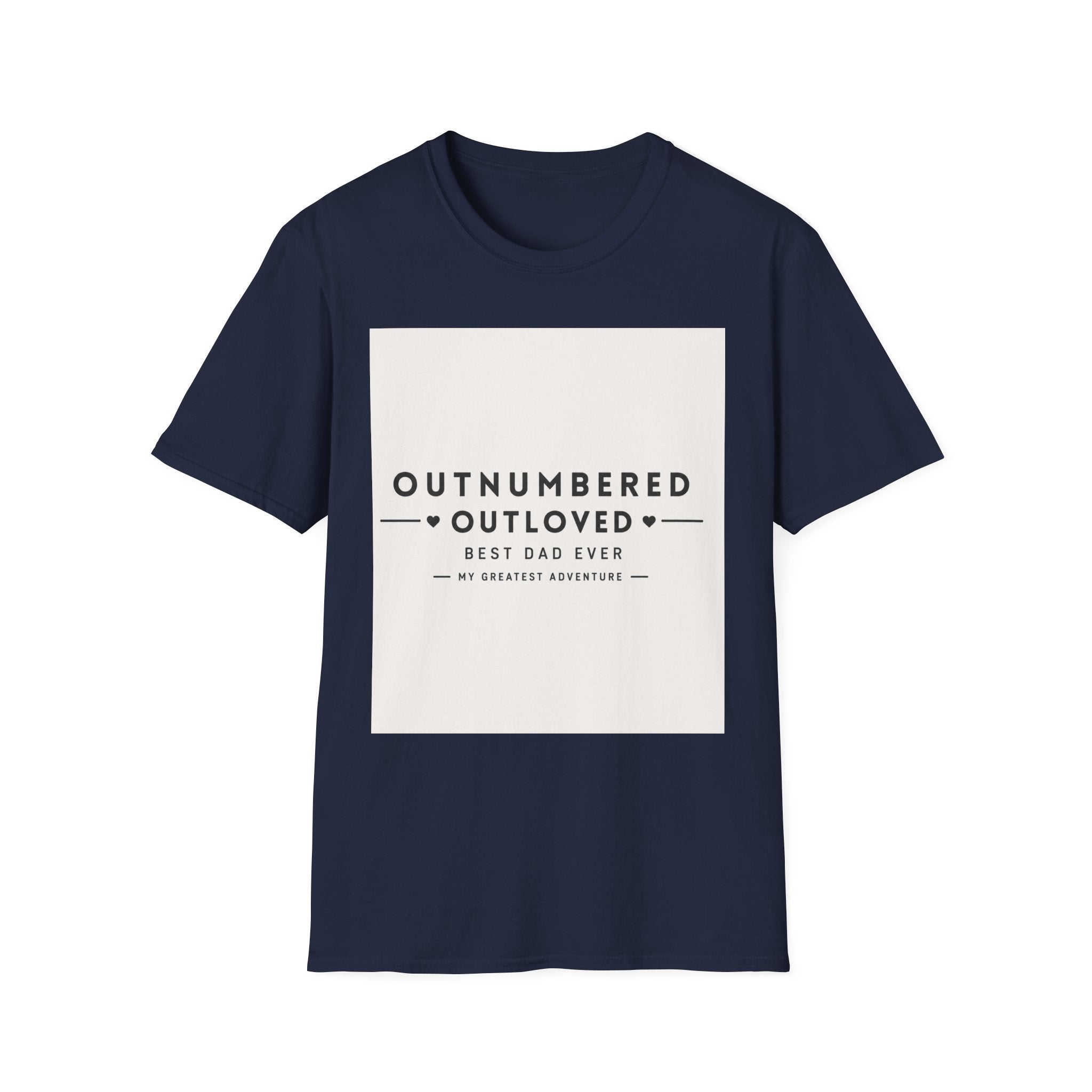 Outnumbered Outloved T-Shirt — 'Best Dad Ever' Family Dad Gift