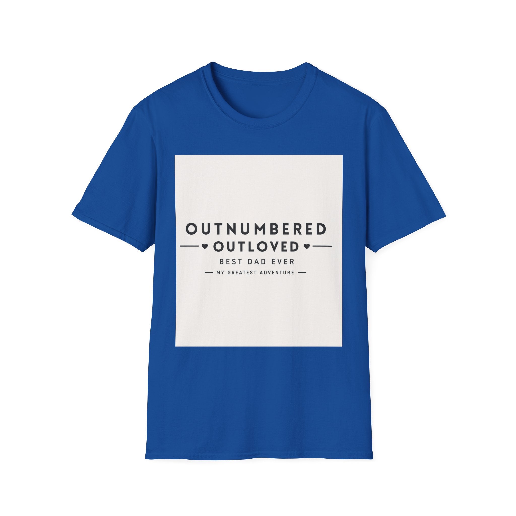 Outnumbered Outloved T-Shirt — 'Best Dad Ever' Family Dad Gift