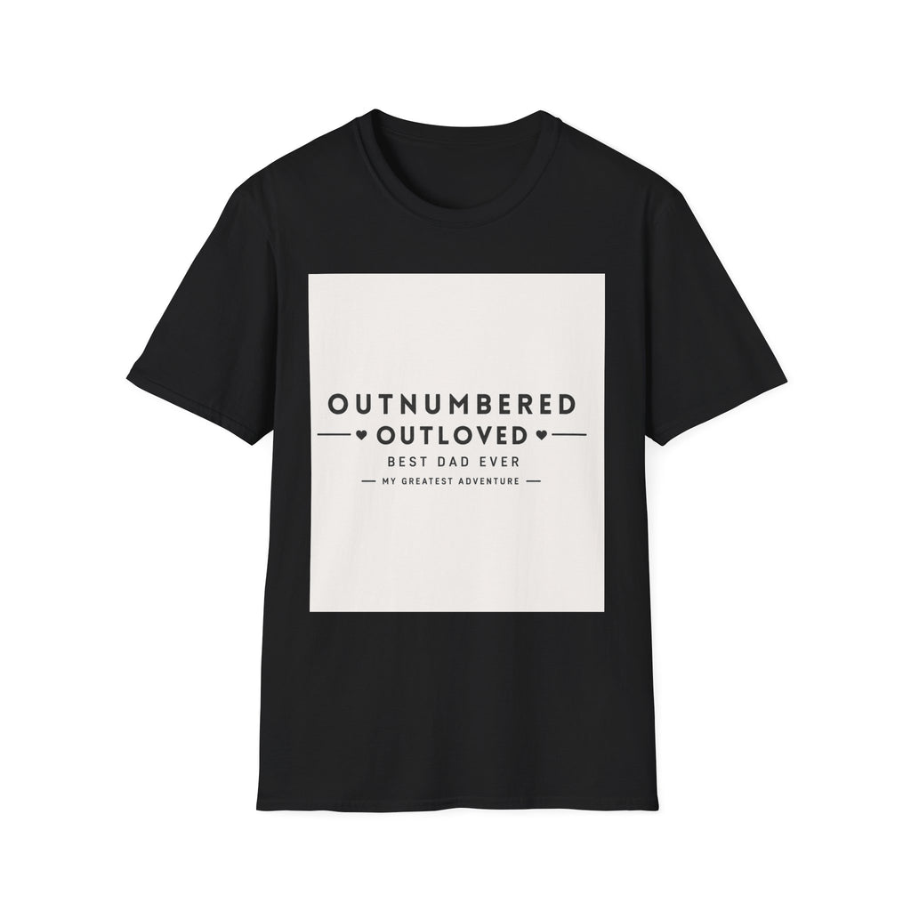 Outnumbered Outloved T-Shirt — 'Best Dad Ever' Family Dad Gift