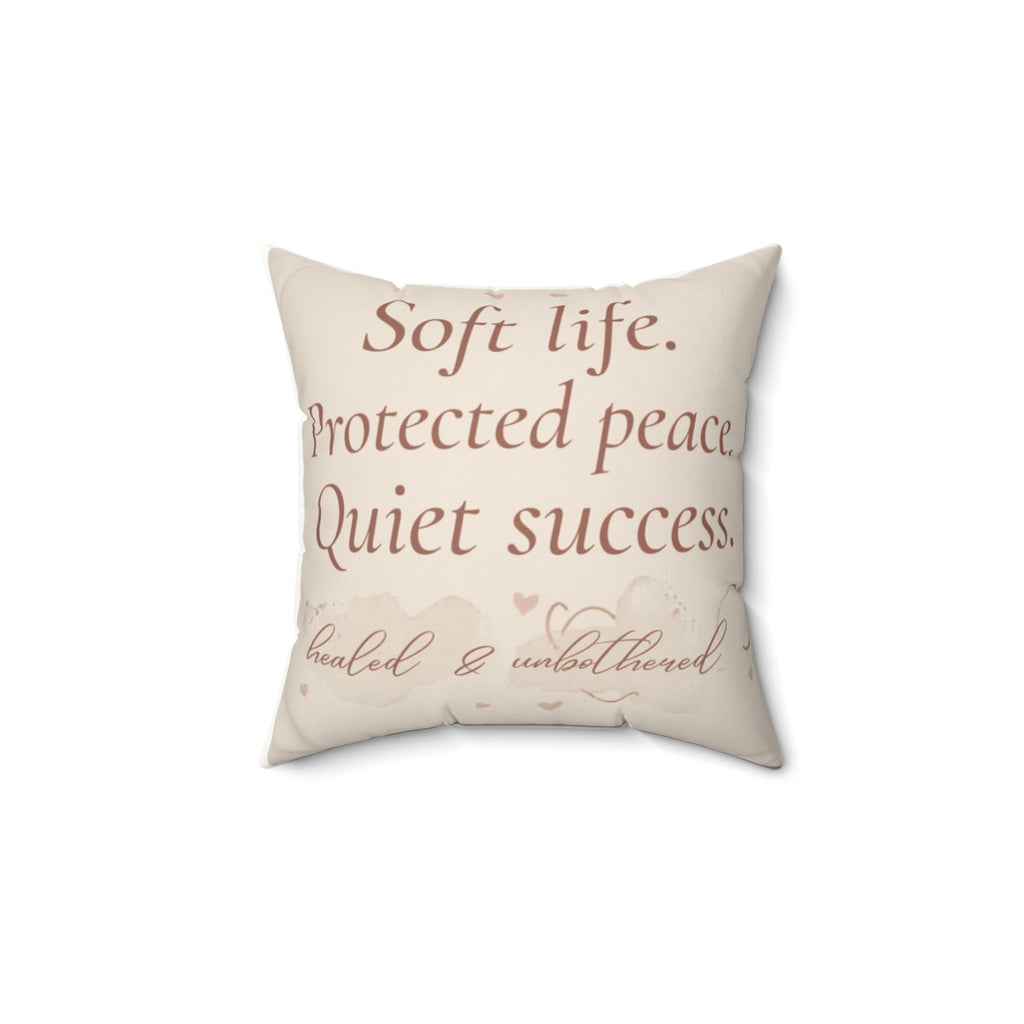 Faux Suede Pillow — "Soft life. Protected peace. Quiet success." Inspirational Accent Pillow