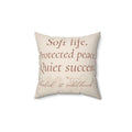 Faux Suede Pillow — "Soft life. Protected peace. Quiet success." Inspirational Accent Pillow