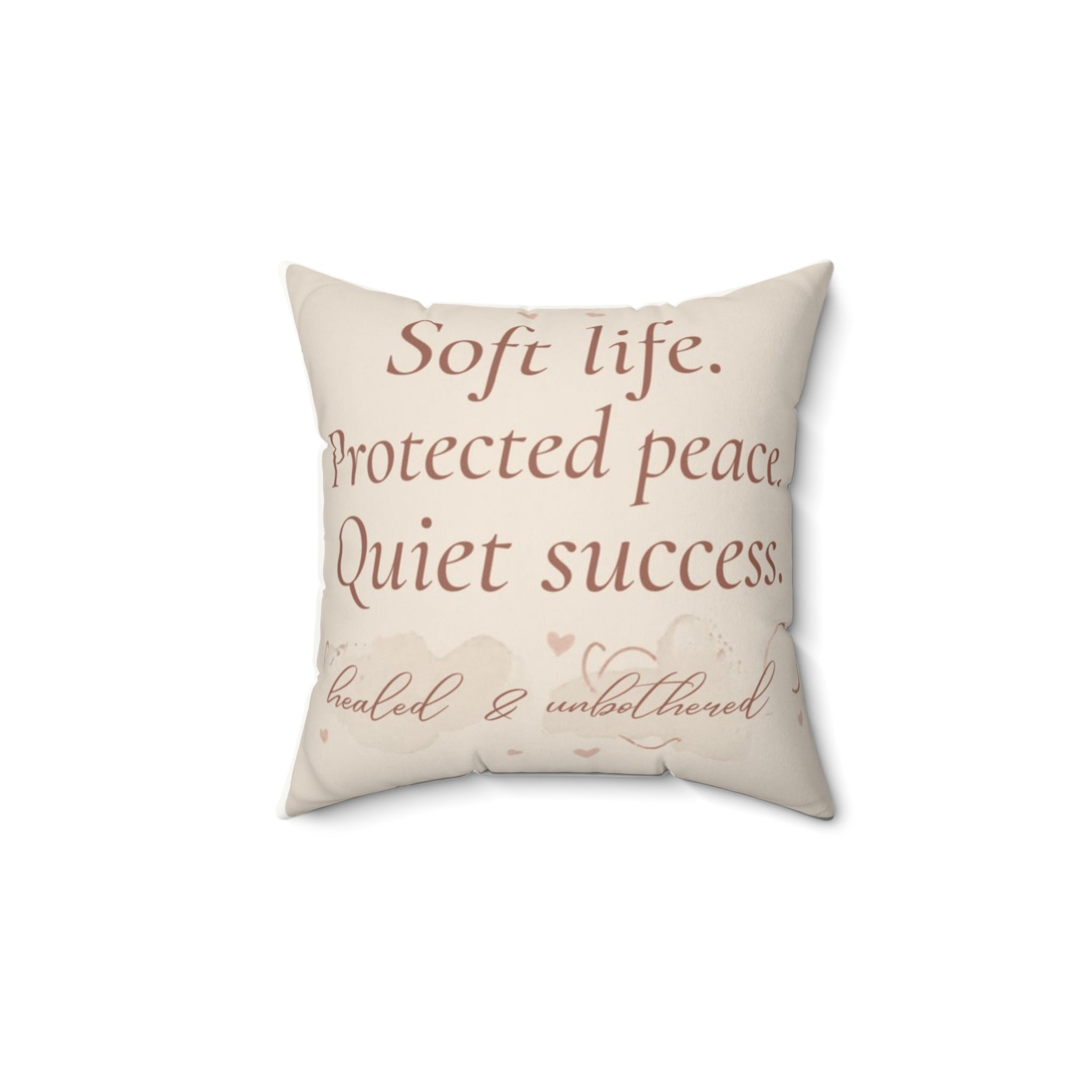 Faux Suede Pillow — "Soft life. Protected peace. Quiet success." Inspirational Accent Pillow
