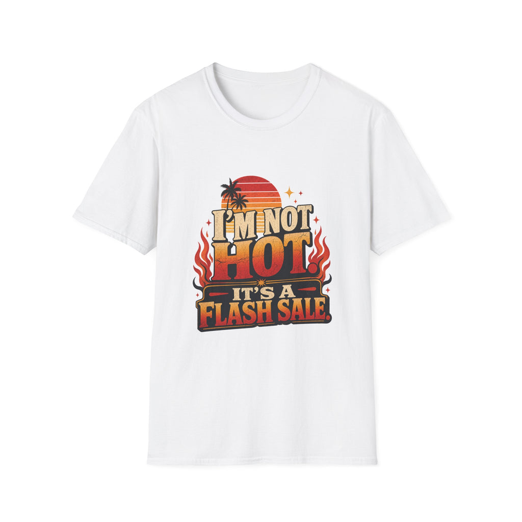 I'm Not Hot It's A Flash Sale Shirt | Funny Menopause Humor Tee | Hot Flash Gift for Women
