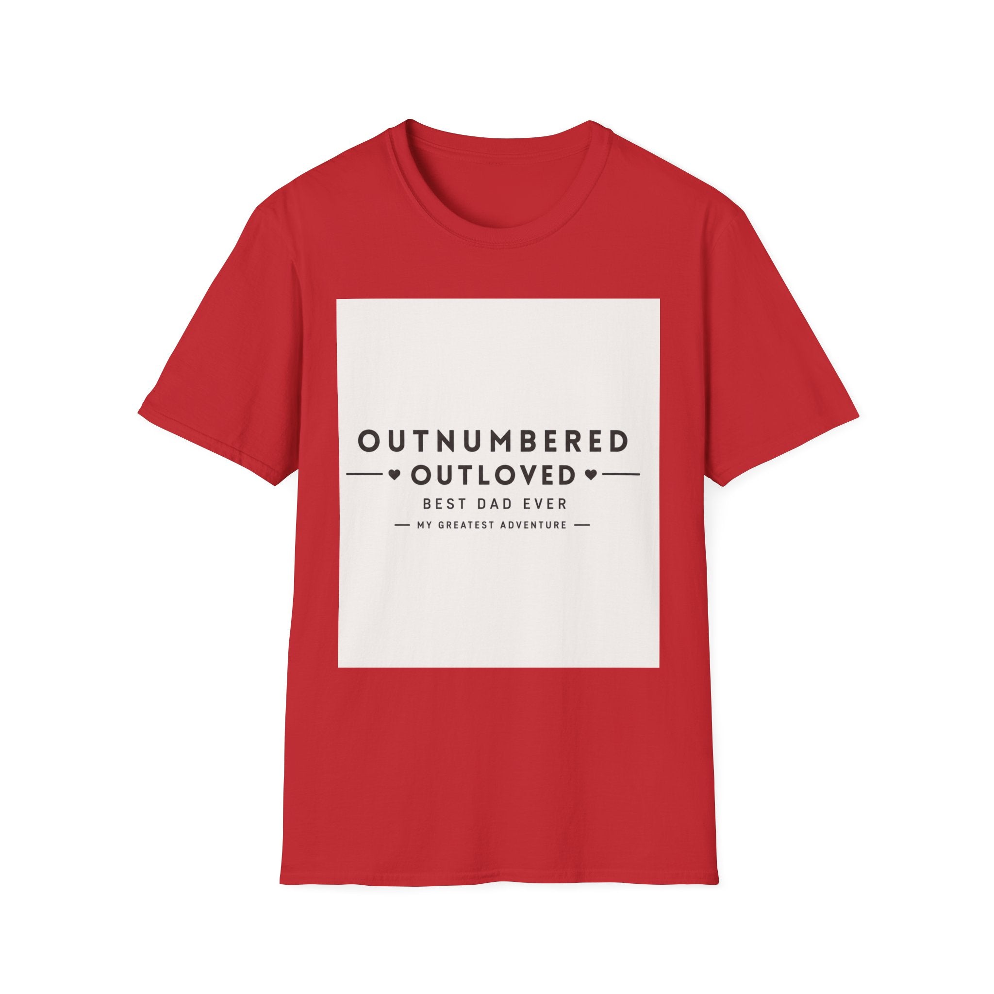 Outnumbered Outloved T-Shirt — 'Best Dad Ever' Family Dad Gift